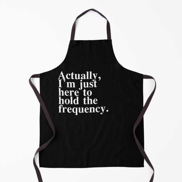 Item preview, I'm Just Here To Hold The Frequency designed and sold by LASTIQUE-dd.