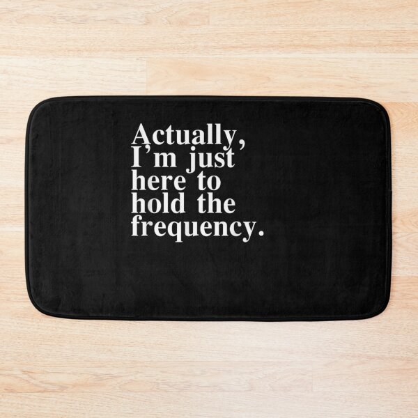 Item preview, I'm Just Here To Hold The Frequency designed and sold by LASTIQUE-dd.