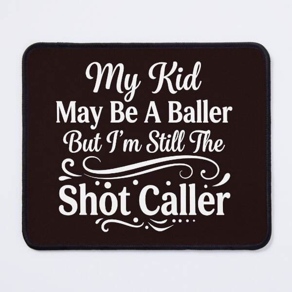 Item preview, My Kid May Be a Baller But I’m Still the Shot Caller designed and sold by beoldfashioned.