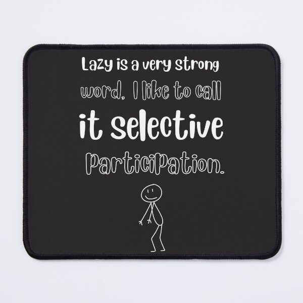 Item preview, Selective Participation – Funny Lazy Humor Quote Design designed and sold by TetelestaiWeave.