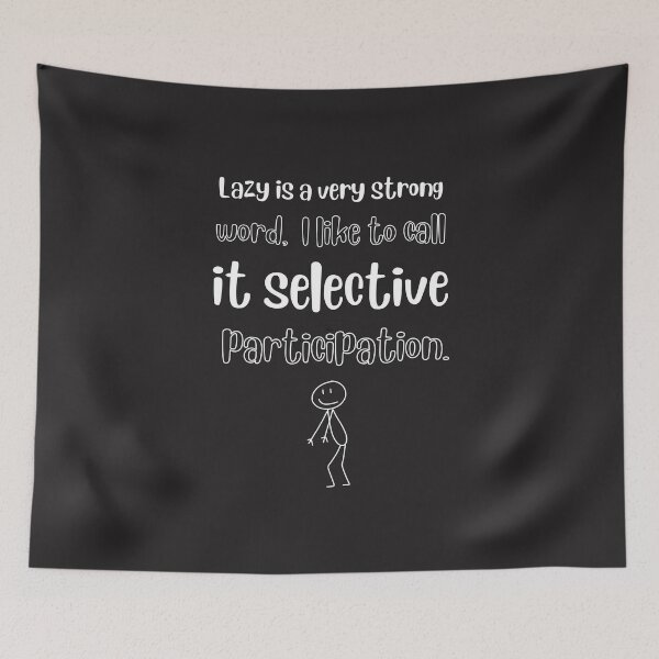 Item preview, Selective Participation – Funny Lazy Humor Quote Design designed and sold by TetelestaiWeave.