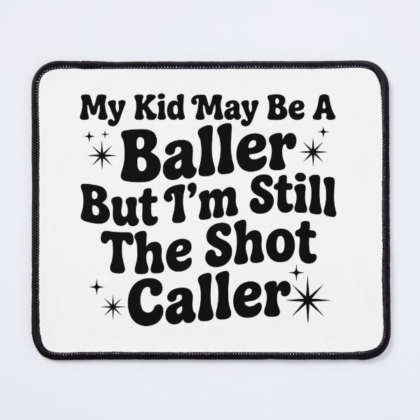 Item preview, My Kid May Be a Baller But I’m Still the Shot Caller designed and sold by beoldfashioned.