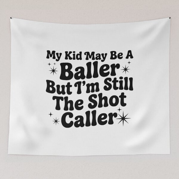 Item preview,  My Kid May Be a Baller But I’m Still the Shot Caller designed and sold by beoldfashioned.