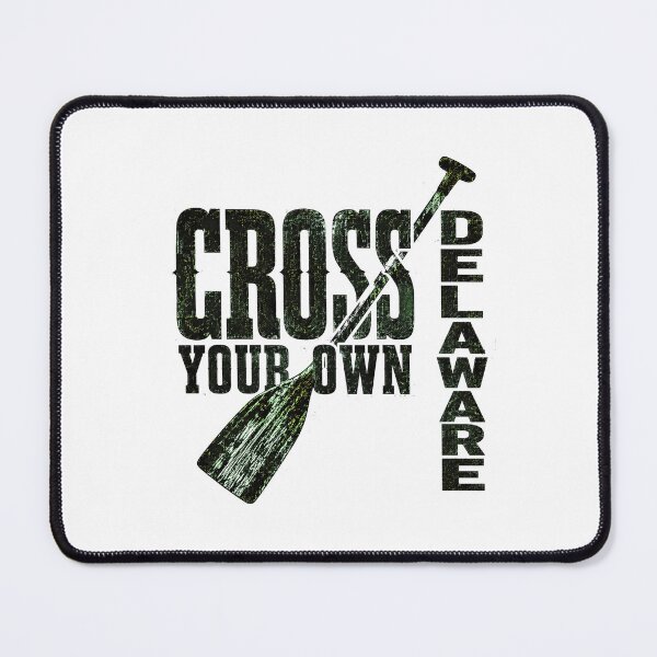 Item preview, Cross Your Own Delaware Paddling Outdoor Adventure Quote designed and sold by chattsuede.