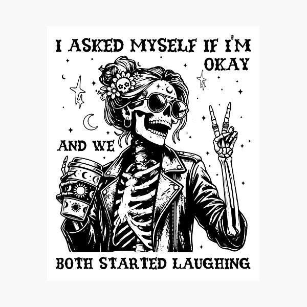 Item preview, I Asked Myself If I'm Okay Funny Skeleton designed and sold by LounisArt.