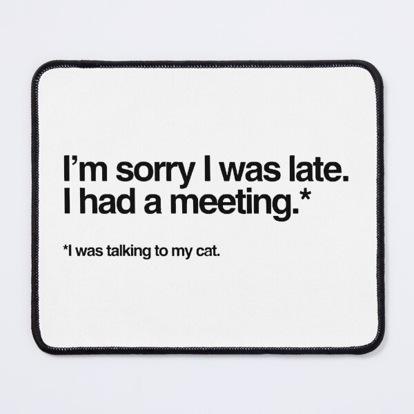 Item preview, Sorry I was late - Cat designed and sold by tea-rex23.