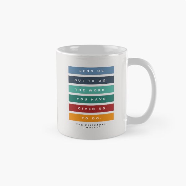 Item preview, Send us out to do the work you have given us to do. - The Episcopal Church™ designed and sold by Canterbury Episcopal Campus Ministry at Texas Tech University .
