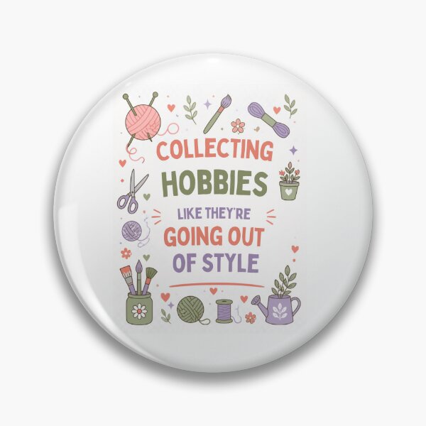 Item preview, Collecting Hobbies Like They're Going Out of Style (Which They Probably Are) designed and sold by suespak.