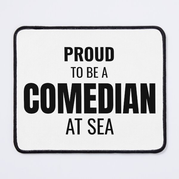 Item preview, Proud to be a Comedian at Sea (Black) designed and sold by ShipCrewNation.