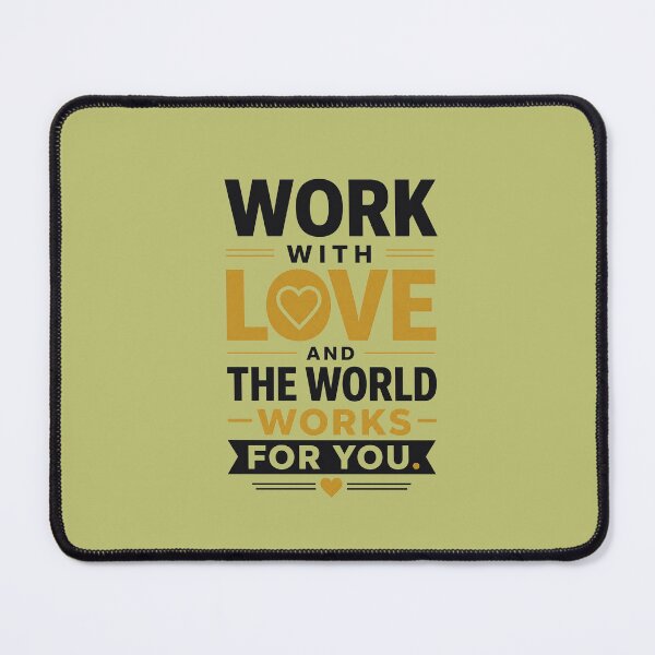 Item preview, Work With Love And The World Works For You Motivational Quote designed and sold by CozyPaletteShop.