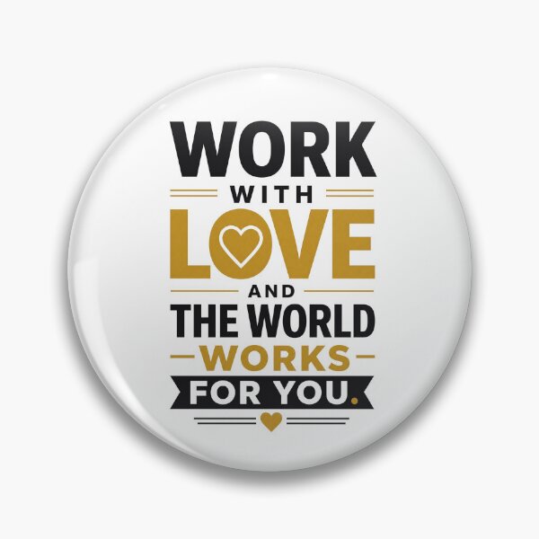 Item preview, Work With Love And The World Works For You Motivational Quote designed and sold by CozyPaletteShop.