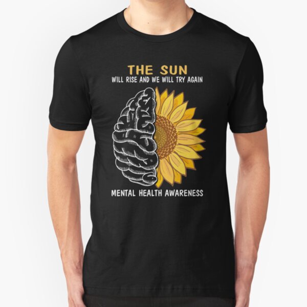 The sun will rise we will try again mental health awareness Slim Fit T-Shirt