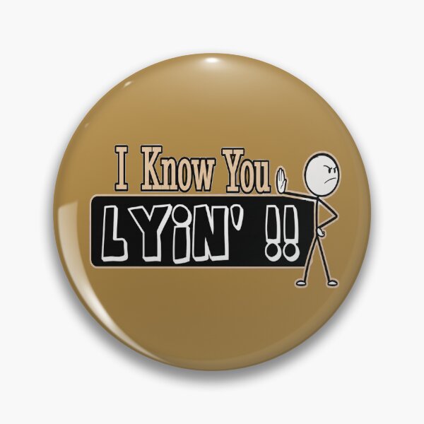 Item preview, I know You Lyin'! designed and sold by Wynnercircle.