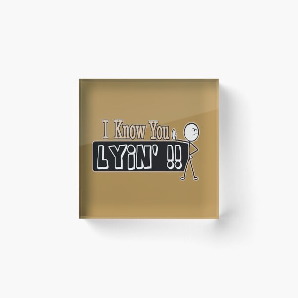 Item preview, I know You Lyin'! designed and sold by Wynnercircle.