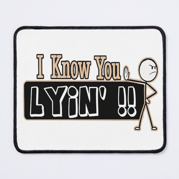 Item preview, I know You Lyin'! designed and sold by Wynnercircle.