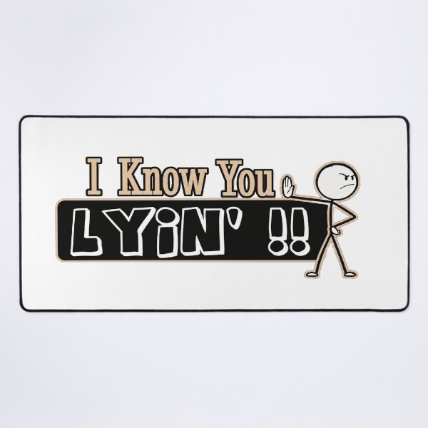 Item preview, I know You Lyin'! designed and sold by Wynnercircle.
