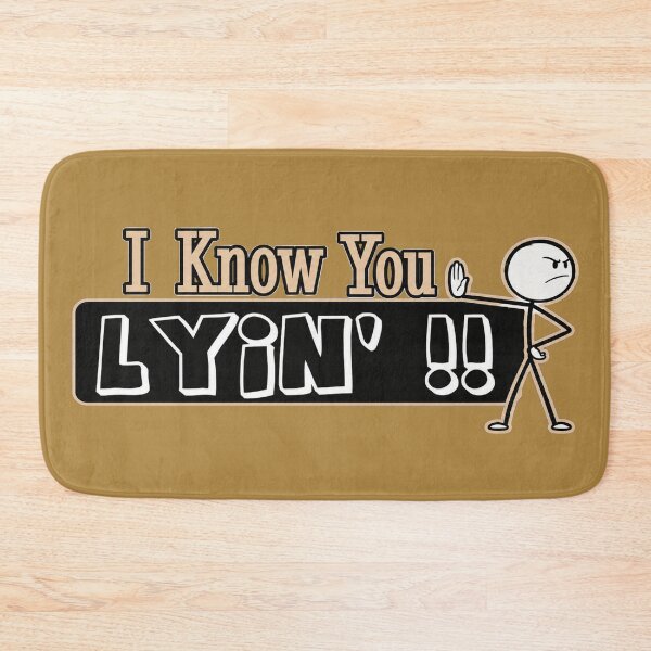Item preview, I know You Lyin'! designed and sold by Wynnercircle.