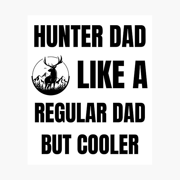 Item preview, Minimalist text, hunter dad like a regular dad but cooler designed and sold by BloodyTeapot.