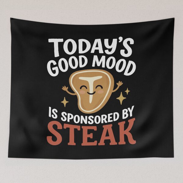 Item preview, Today's Good Mood Is Sponsored By Steak Joke designed and sold by FreshVibe Prints.
