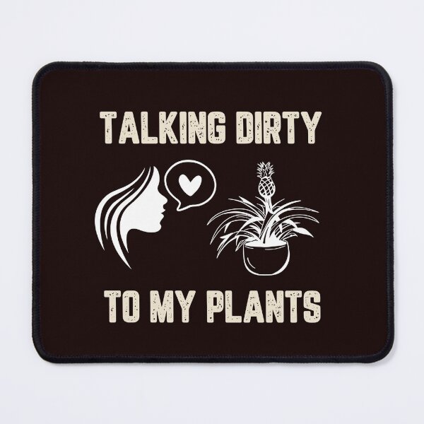 Item preview, Talking Dirty to My Plants designed and sold by JJShirtz.