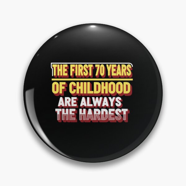 Item preview, The First 70 Years Of Childhood Are Always The Hardest 70th Birthday Senior Humor designed and sold by PopStars1993.