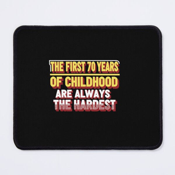 Item preview, The First 70 Years Of Childhood Are Always The Hardest 70th Birthday Senior Humor designed and sold by PopStars1993.