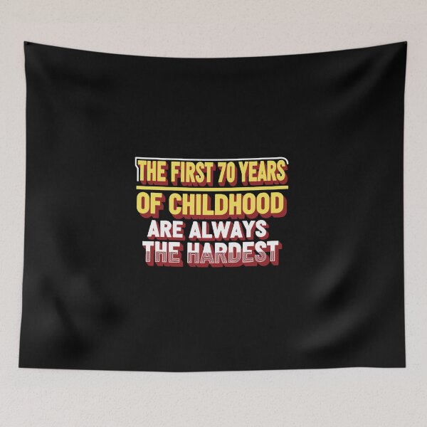 Item preview, The First 70 Years Of Childhood Are Always The Hardest 70th Birthday Senior Humor designed and sold by PopStars1993.