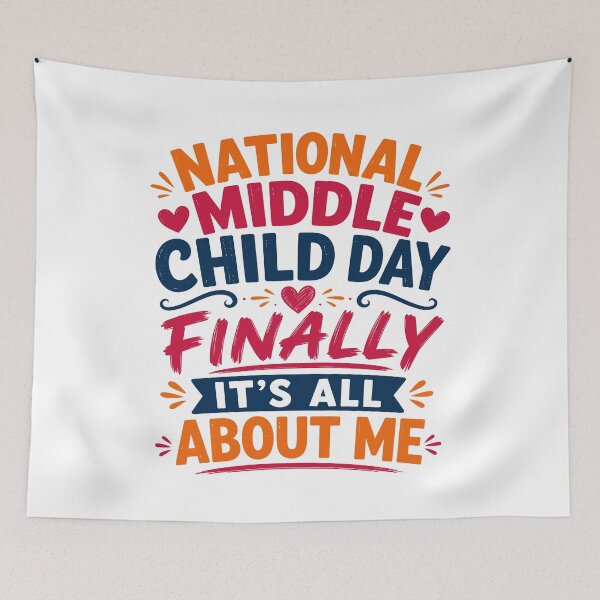 Item preview, National Middle Child Day Finally It’s All About Me Funny Middle Child Humor designed and sold by 76Valeria.