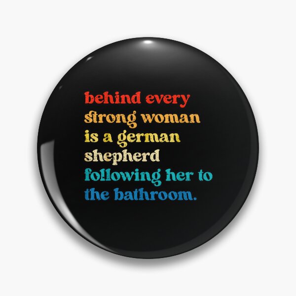 Item preview, Behind Every Strong Woman Is A German Shepherd Following Her To The Bathroom designed and sold by Rahamkshop.