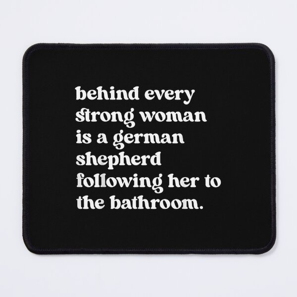 Item preview, Behind Every Strong Woman Is A German Shepherd Following Her To The Bathroom designed and sold by Rahamkshop.