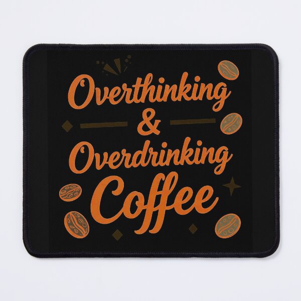 Item preview, Overthinking and Overdrinking Coffee designed and sold by Helios Be. Lavsh.