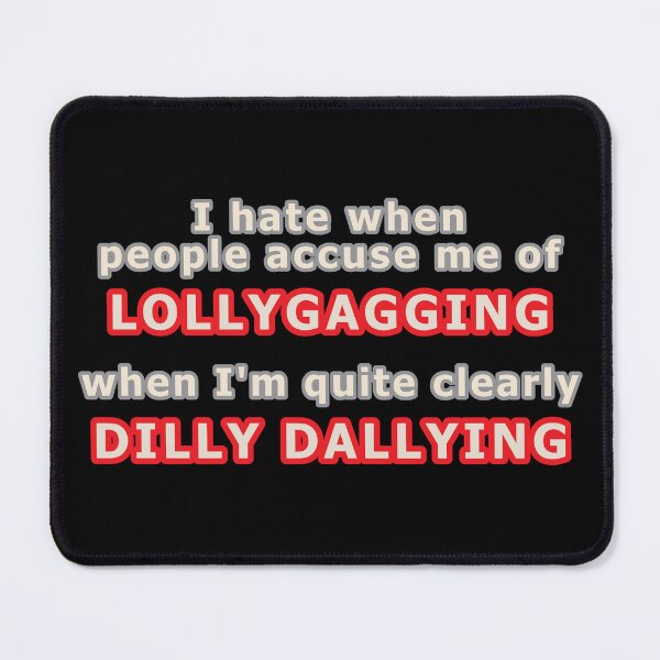 Item preview, Don't Accuse Me of Lollygagging designed and sold by Cut & Paste Productions.