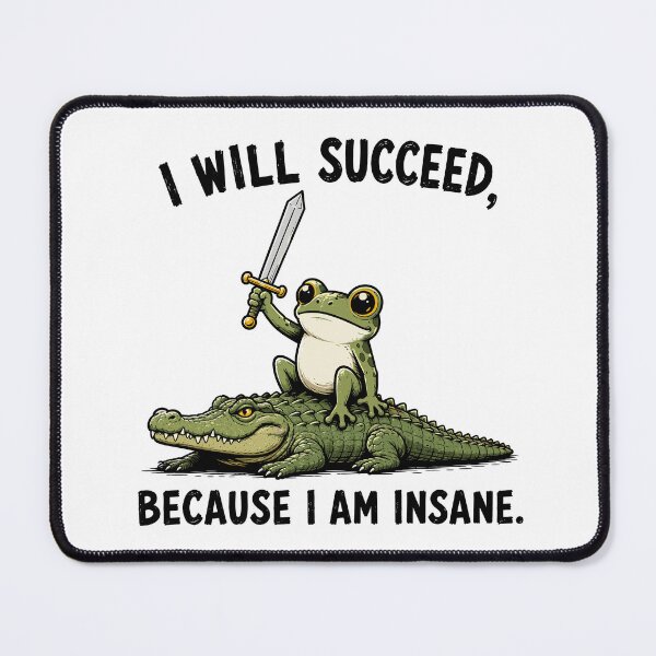Item preview, I Will Succeed Because I Am Insane Frog Riding Alligator designed and sold by 76Valeria.