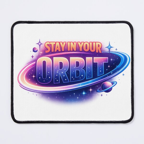 Item preview, Stay In Your Orbit Space Design designed and sold by OrbitLabs.