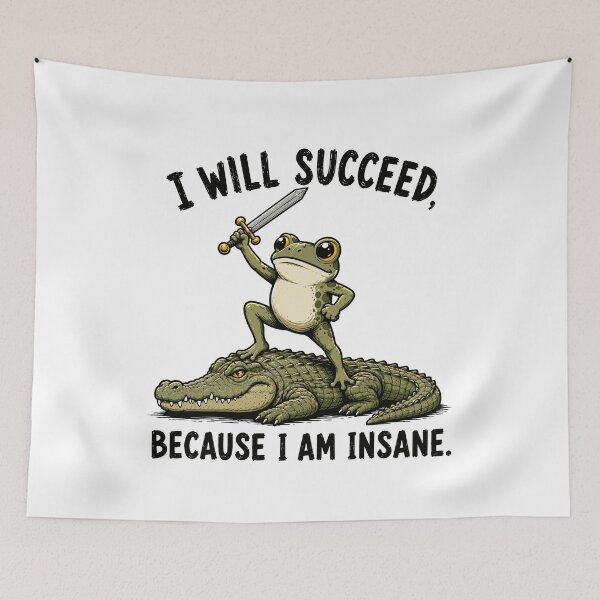 Item preview, I Will Succeed Because I Am Insane Frog Riding Alligator designed and sold by 76Valeria.