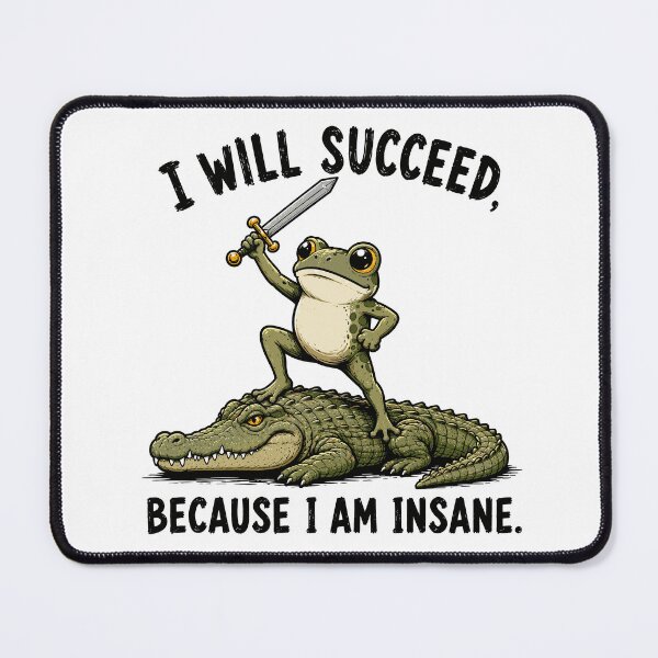 Item preview, I Will Succeed Because I Am Insane Frog Riding Alligator designed and sold by 76Valeria.