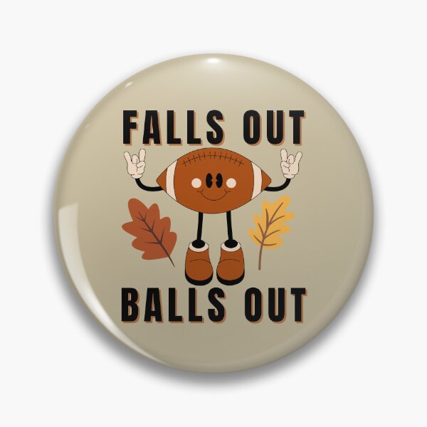 Item preview, FALLS OUT BALLS OUT designed and sold by MiaBellaGirl.
