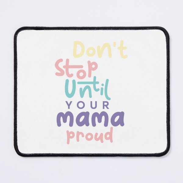 Item preview, Don't Stop until your mama proud designed and sold by imagifaa.
