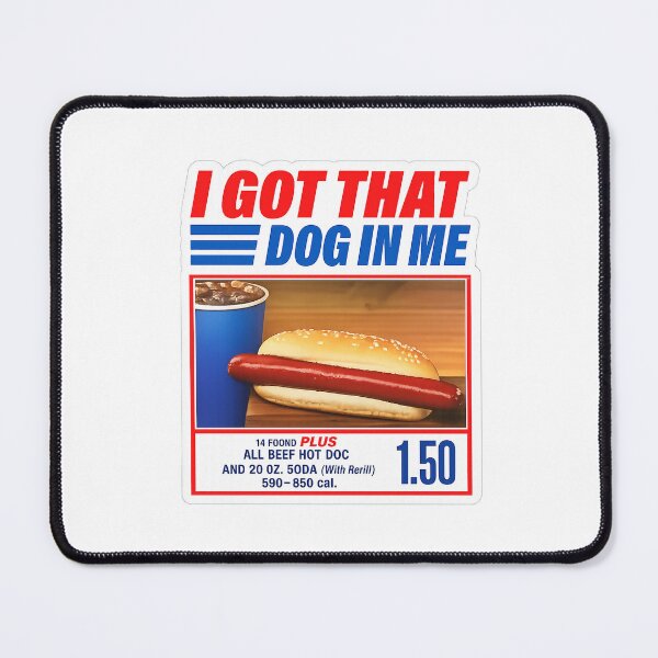 Item preview, I Got That Dog in Me – Costco Hot Dog Combo Fan designed and sold by AnotherSaying.
