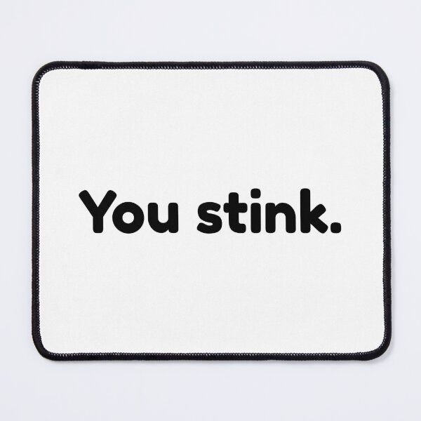 Item preview, You stink designed and sold by Ena-Jdav.