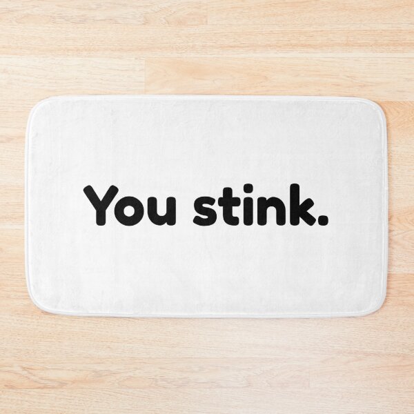 Item preview, You stink designed and sold by Ena-Jdav.