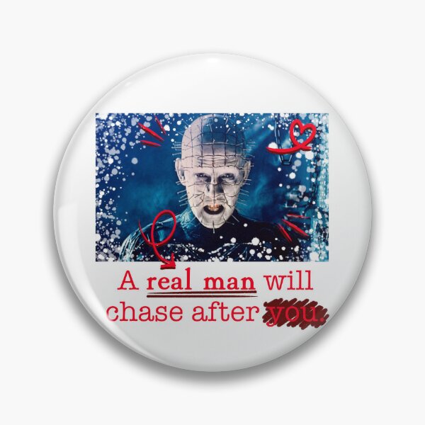 Item preview, A Real Man Will Chase After You. (Pinhead) designed and sold by ☆ allibear Arts ☆.