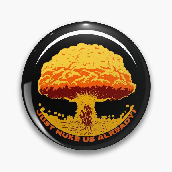 Item preview, Just Nuke Us Already  designed and sold by HarleyWarren.