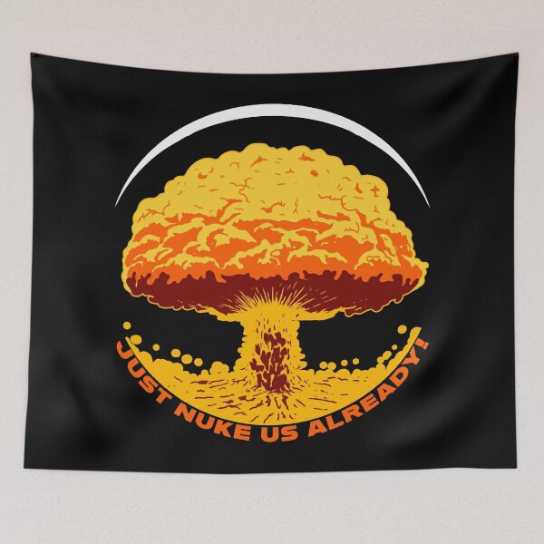 Item preview, Just Nuke Us Already  designed and sold by HarleyWarren.
