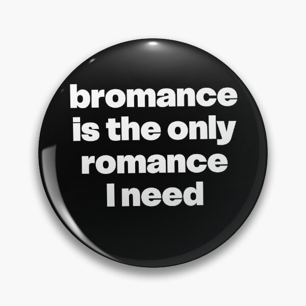 Item preview, Bromance is the only romance I need designed and sold by GraphicWorlds.
