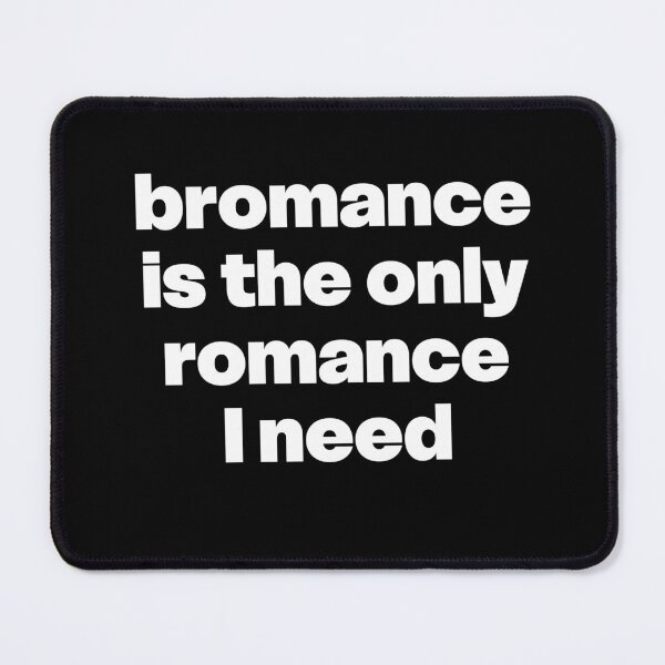 Item preview, Bromance is the only romance I need designed and sold by GraphicWorlds.