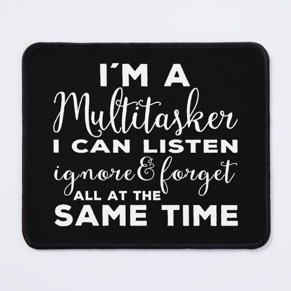 Item preview, Copy of Im a Multitasker I can listen ignore forget at the same time designed and sold by aponwao.