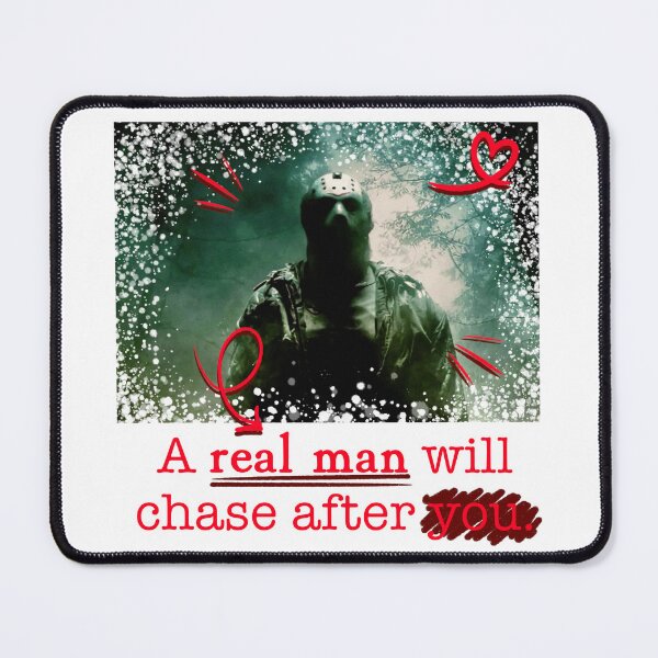 Item preview, A Real Man Will Chase After You. (Jason Voorhees) designed and sold by ☆ allibear Arts ☆.