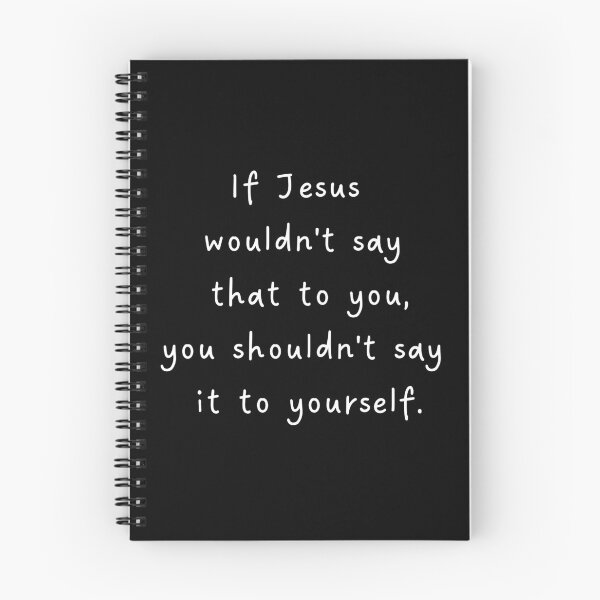 Item preview, If Jesus Wouldn't Say That to You, You Shouldn't Say It to Yourself | Christian Faith Quote designed and sold by  Inner Voice Design.