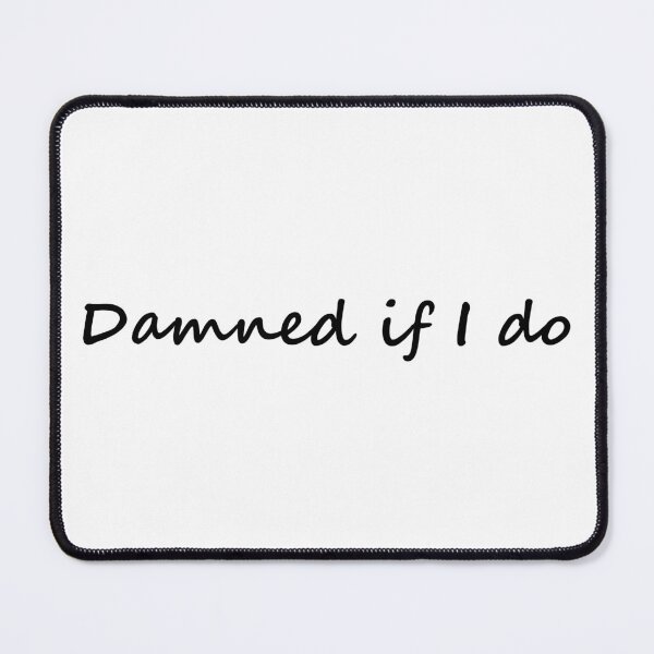 Item preview, Damned If I Do designed and sold by cdanziger.